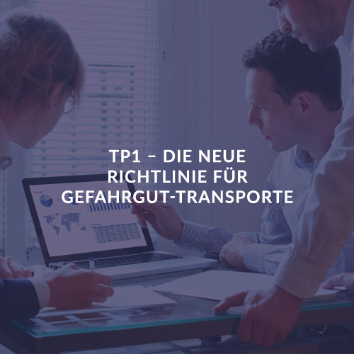 TP1 – DIE NEUE RICHTLINIE FÜR GEFAHRGUT-TRANSPORTE